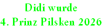 Didi wurde
4. Prinz Pilsken 2026