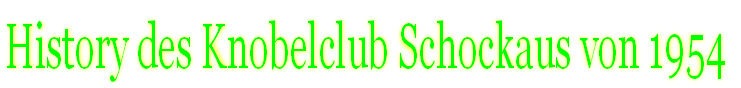 History des Knobelclub Schockaus von 1954