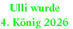 Ulli wurde
4. König 2026