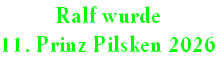 Ralf wurde
11. Prinz Pilsken 2026